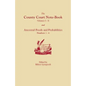 County Court Note-Book, Volumes I-X, and Ancestral Proofs and Probabilities, Numbers 1-4