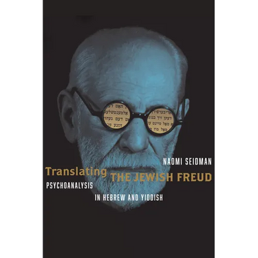 Translating the Jewish Freud: Psychoanalysis in Hebrew and Yiddish