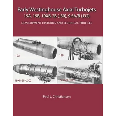 Early Westinghouse Axial Turbojets: Development Histories and Technical Profiles