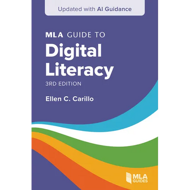 MLA Guide to Digital Literacy (Updated with AI Guidance)