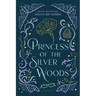 Princess of the Silver Woods