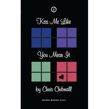 Kiss Me Like You Mean It: First Performed in the UK at Soho Theatre and Writers' Centre, on 21 May 2001