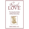 Real Love(R): The Truth About Finding Unconditional Love and Fulfilling Relationships