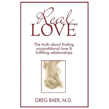 Real Love(R): The Truth About Finding Unconditional Love and Fulfilling Relationships