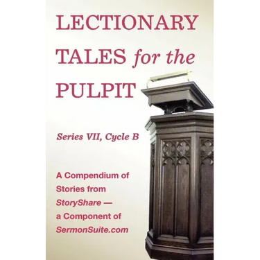 Lectionary Tales for the Pulpit, Series VII, Cycle B for the Revised Common Lectionary