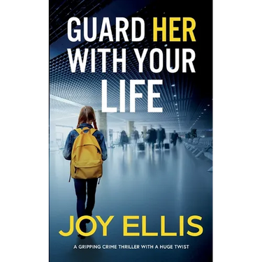 GUARD HER WITH YOUR LIFE a gripping crime thriller with a huge twist