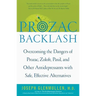 Prozac Backlash: Overcoming the Dangers of Prozac, Zoloft, Paxil, and Other Antidepressants with Safe, Effective Alternatives