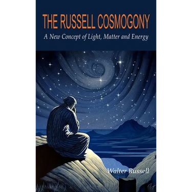 The Russell Cosmogony; A New Concept of Light, Matter, and Energy