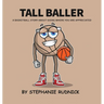 Tall Baller: A Basketball Story About Going Where You Are Appreciated