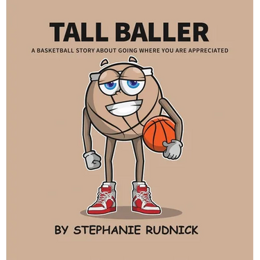 Tall Baller: A Basketball Story About Going Where You Are Appreciated