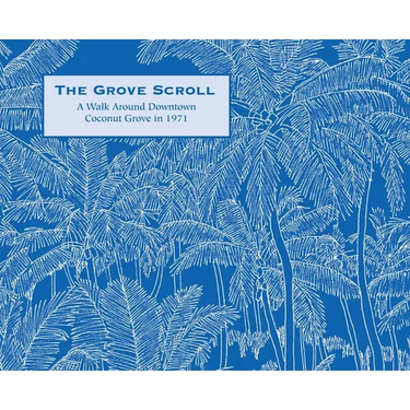 The Grove Scroll - A Walk Around Downtown Coconut Grove in 1971