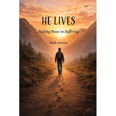 He Lives: Finding Peace in Suffering