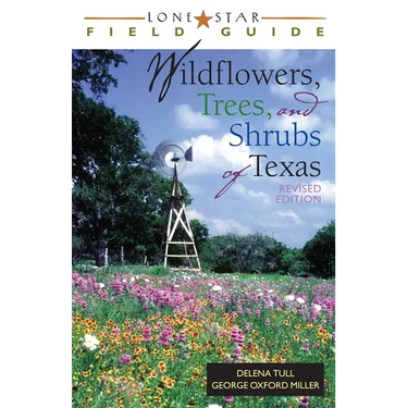 Lone Star Field Guide to Wildflowers, Trees, and Shrubs of Texas