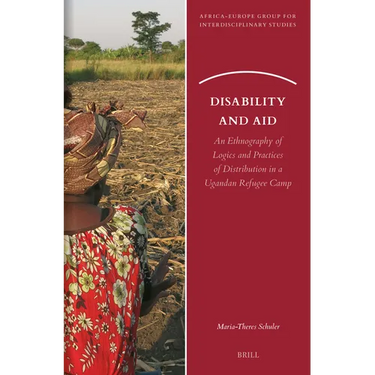 Disability and Aid: An Ethnography of Logics and Practices of Distribution in a Ugandan Refugee Camp