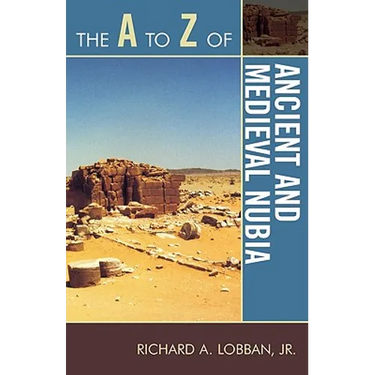 The A to Z of Ancient and Medieval Nubia