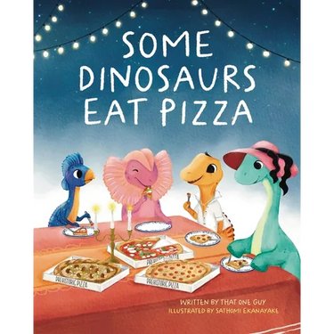 Some Dinosaurs Eat Pizza