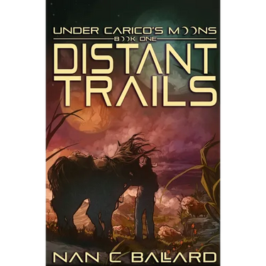 Distant Trails: Under Carico's Moons: Book One