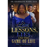 Love, Lessons, Lies, and the Game of Life Book 2: The Becoming