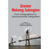 Greater Mekong Subregion: From Geographical to Socio-Economic Integration