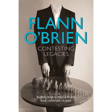 Flann O'Brien: Contesting Legacies