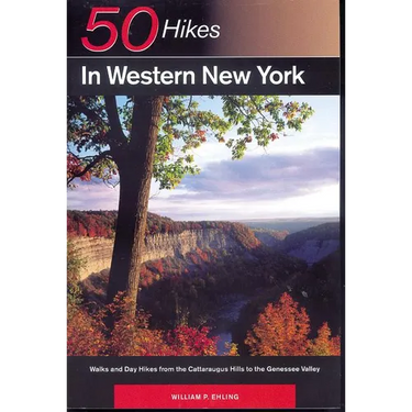 Explorer's Guide 50 Hikes in Western New York: Walks and Day Hikes from the Cattaraugus Hills to the Genessee Valley