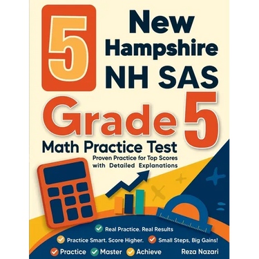5 New Hampshire NH SAS Grade 5 Math Practice Tests: Proven Practice for Top Scores with Detailed Explanations