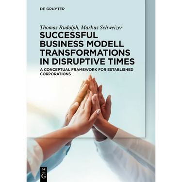 Successful Business Model Transformations in Disruptive Times: A Conceptual Framework for Established Corporations