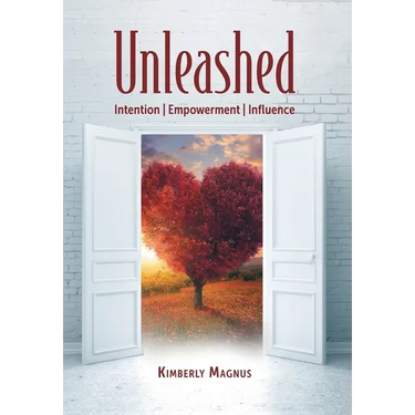 Unleashed: Intention, Empowerment, Influence