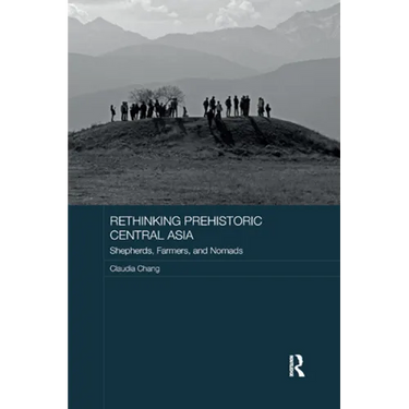 Rethinking Prehistoric Central Asia: Shepherds, Farmers, and Nomads
