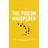 The Pigeon Whisperer