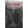 Horror in the Pines: Unexplainable True Stories, Volume 5