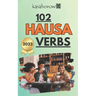 102 Hausa Verbs: Master the simple tenses of the Hausa language