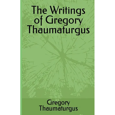 The Writings of Gregory Thaumaturgus