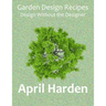 Garden Design Recipes: Design Without the Designer