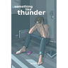 Something Like Thunder