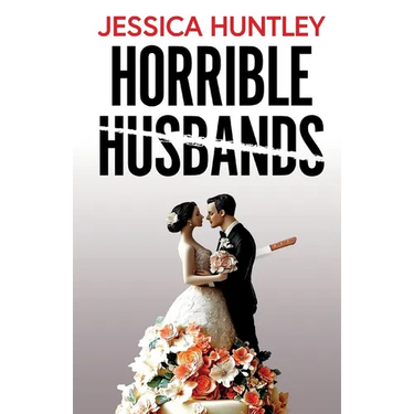 Horrible Husbands: A totally addictive and deliciously shocking psychological thriller