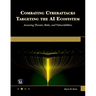Combating Cyberattacks Targeting the AI Ecosystem: Assessing Threats, Risks, and Vulnerabilities