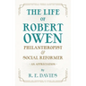 The Life of Robert Owen, Philanthropist and Social Reformer - An Appreciation