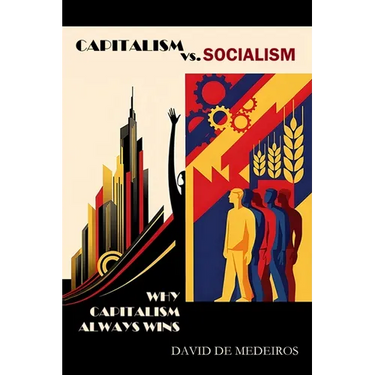 Capitalism vs. Socialism: Why Capitalism Always Wins