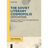 The Soviet Literary Cosmopolis: Literature, Nation-Building and the Claim on the World