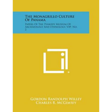 The Monagrillo Culture of Panama: Papers of the Peabody Museum of Archaeology and Ethnology, V49, No. 2