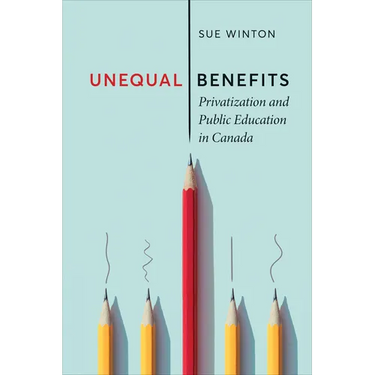 Unequal Benefits: Privatization and Public Education in Canada
