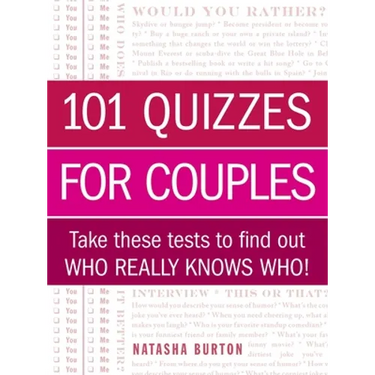 101 Quizzes for Couples: Take These Tests to Find Out Who Really Knows Who!