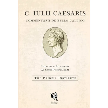 Dolphin Editions: Caesar, The Gallic War