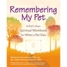 Remembering My Pet: A Kid's Own Spiritual Workbook for When a Pet Dies
