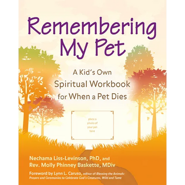 Remembering My Pet: A Kid's Own Spiritual Workbook for When a Pet Dies