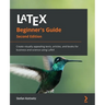 LaTeX Beginner's Guide - Second Edition: Create visually appealing texts, articles, and books for business and science using LaTeX