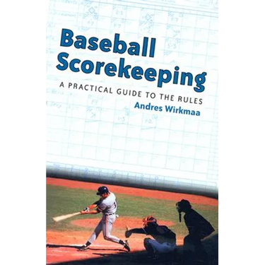 Baseball Scorekeeping: A Practical Guide to the Rules
