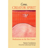 Come, Creator Spirit: Meditations on the Veni Creator