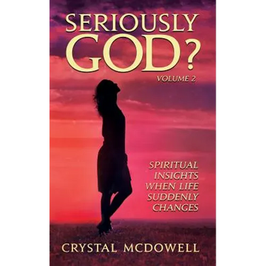 Seriously God?: Spiritual Insights when Life Suddenly Changes